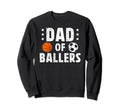 Dad Ballers Soccer Basketball Dad Sweatshirt - Novelty Apparel for Adults - T-Shirt, Sweatshirt, Hoodie
