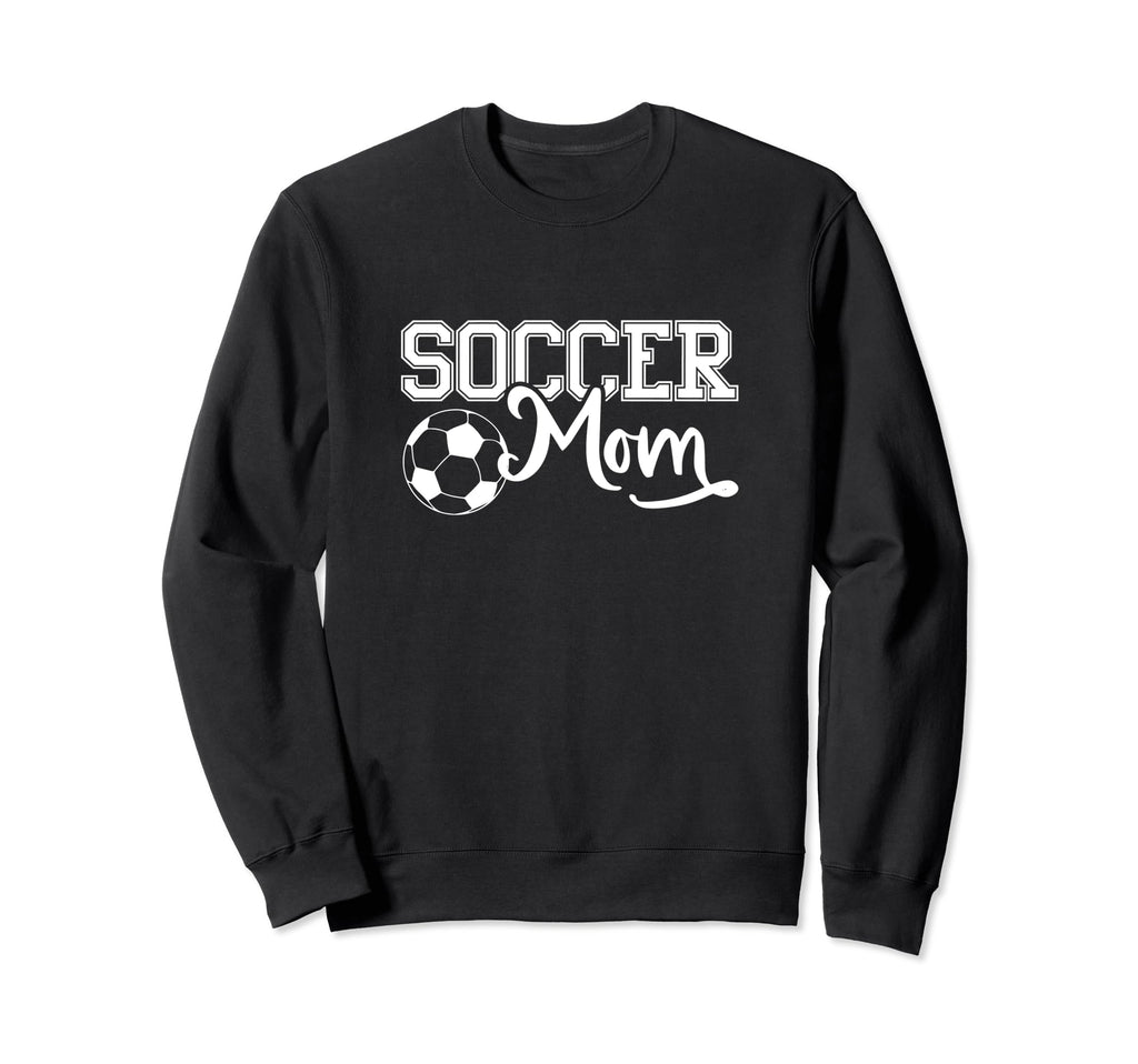 Soccer Mom Soccer Player Soccer Mother Sweatshirt - Graphic Print Unisex - T-Shirt, Sweatshirt, Hoodie