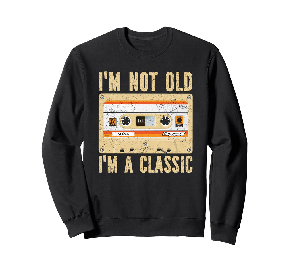 Im Not Old Im Funny Cassette Tape Sweatshirt - Casual Everyday Wear Unisex - T-Shirt, Sweatshirt, Hoodie