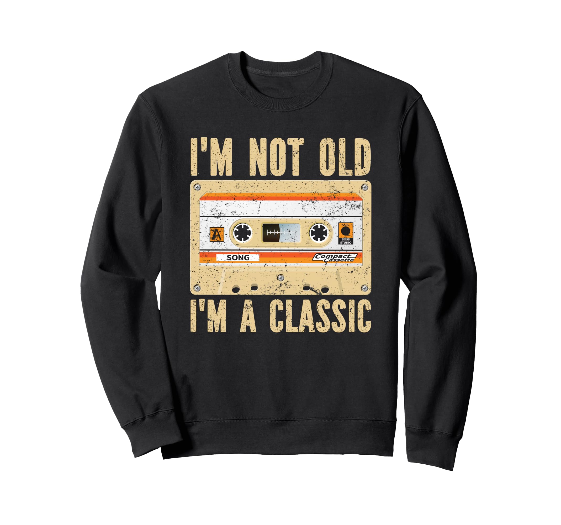 Im Not Old Im Funny Cassette Tape Sweatshirt - Casual Everyday Wear Unisex - T-Shirt, Sweatshirt, Hoodie