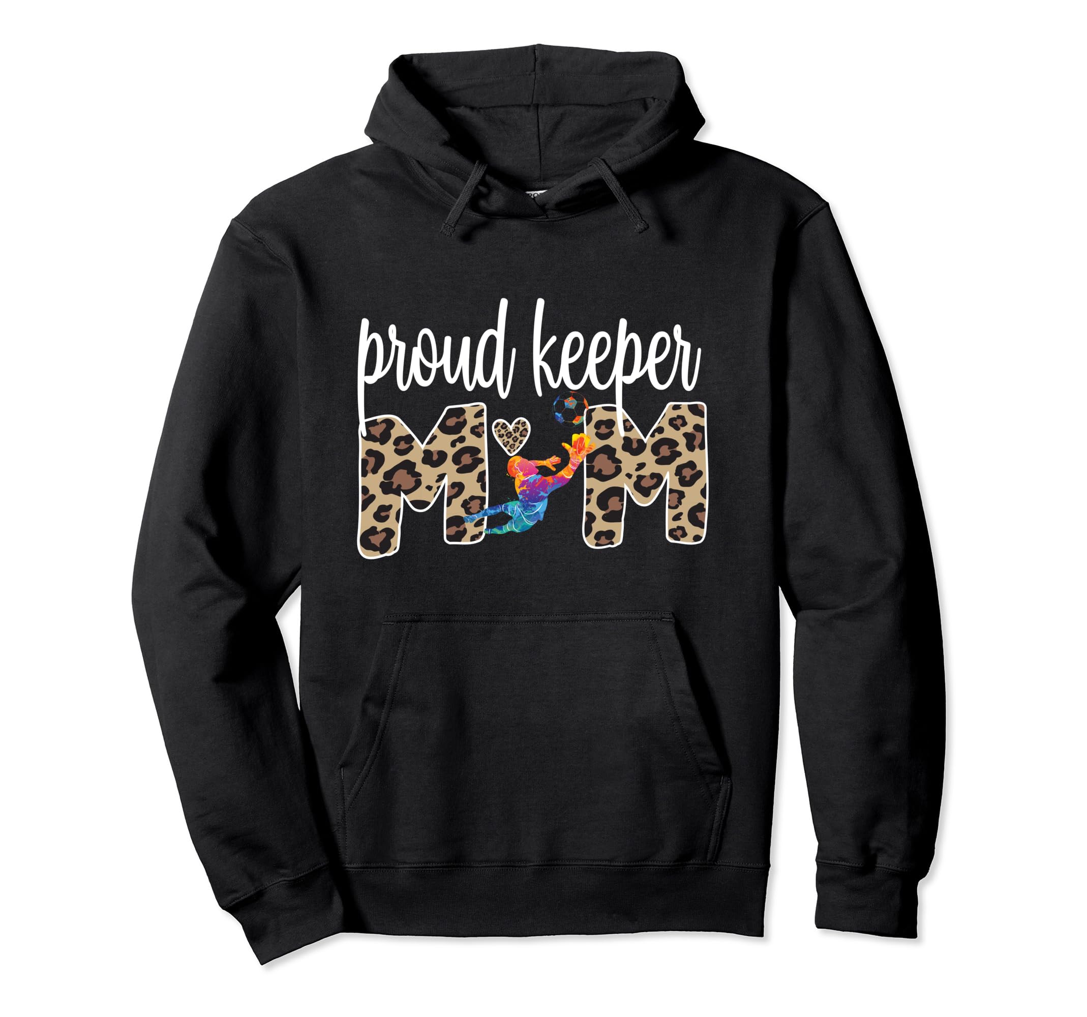 Proud Soccer Goalie Mama Soccer Hoodie - Fun Novelty Design for Adults - T-Shirt, Sweatshirt, Hoodie