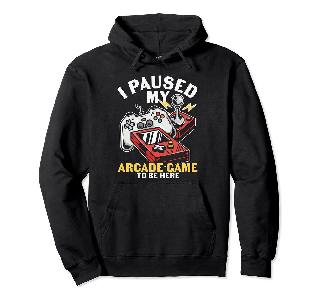 I Paused My Arcade To Be Here Game Hoodie - Minimalist Print for Adults - T-Shirt, Sweatshirt, Hoodie