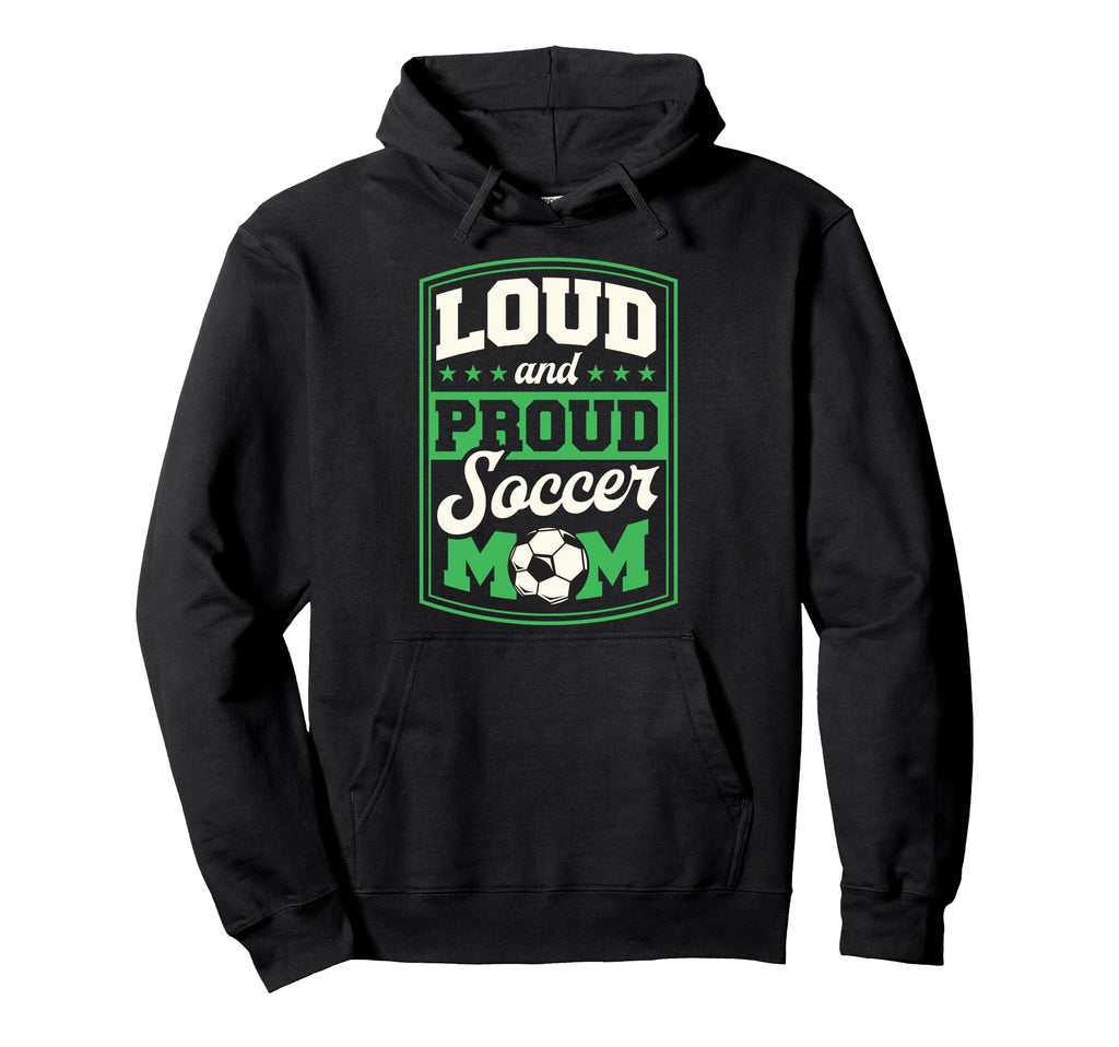 Loud And Proud Soccer Mom Soccer Mom Hoodie - Custom Art Print for Adults - T-Shirt, Sweatshirt, Hoodie