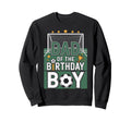 Birthday Dad Soccer Goal Party Day Sweatshirt - Aesthetic Graphic Men Women - T-Shirt, Sweatshirt, Hoodie