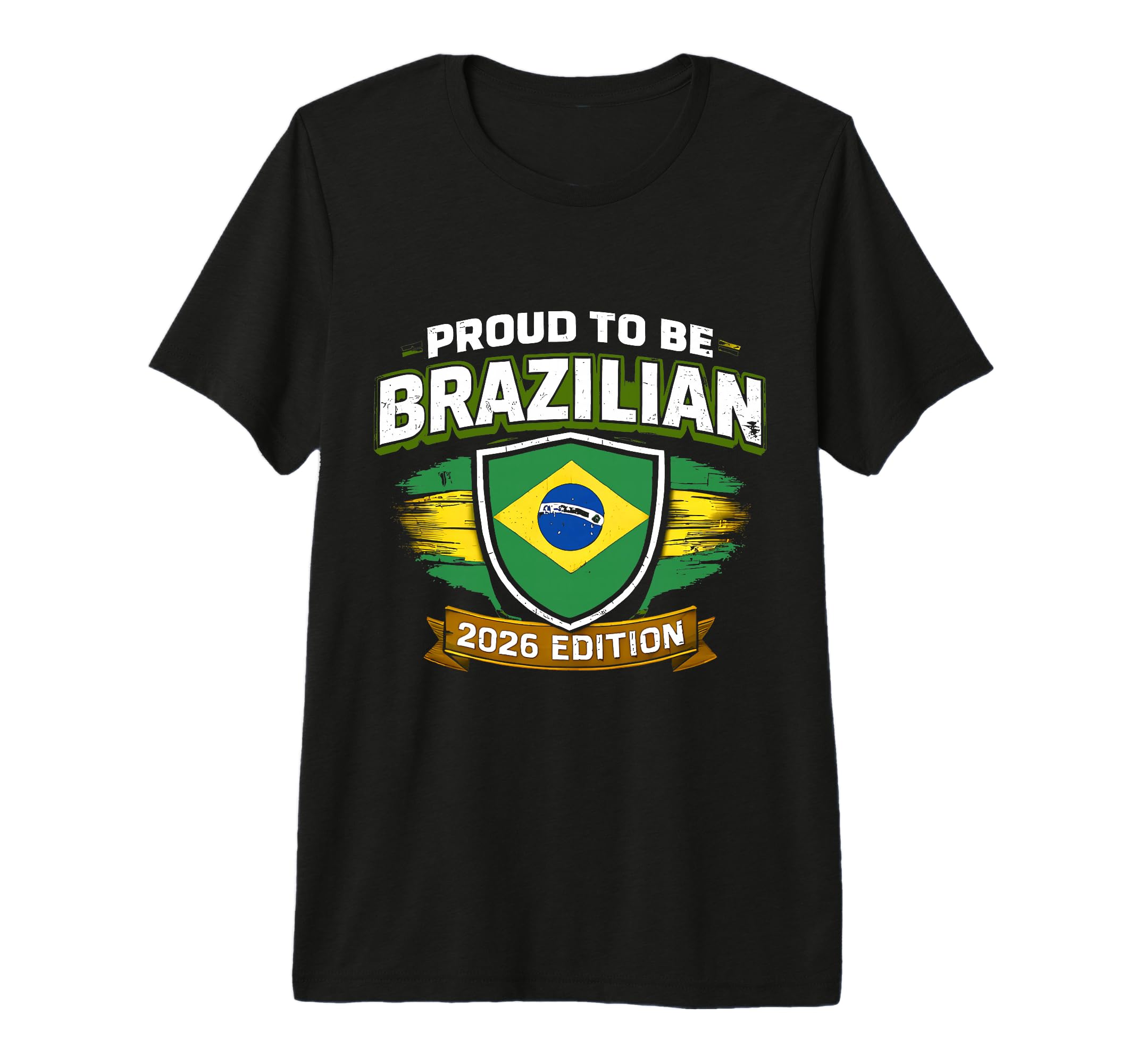 Proud To Be Brazilian 2026 Brazil T-Shirt - Fun Novelty Design Unisex - T-Shirt, Sweatshirt, Hoodie