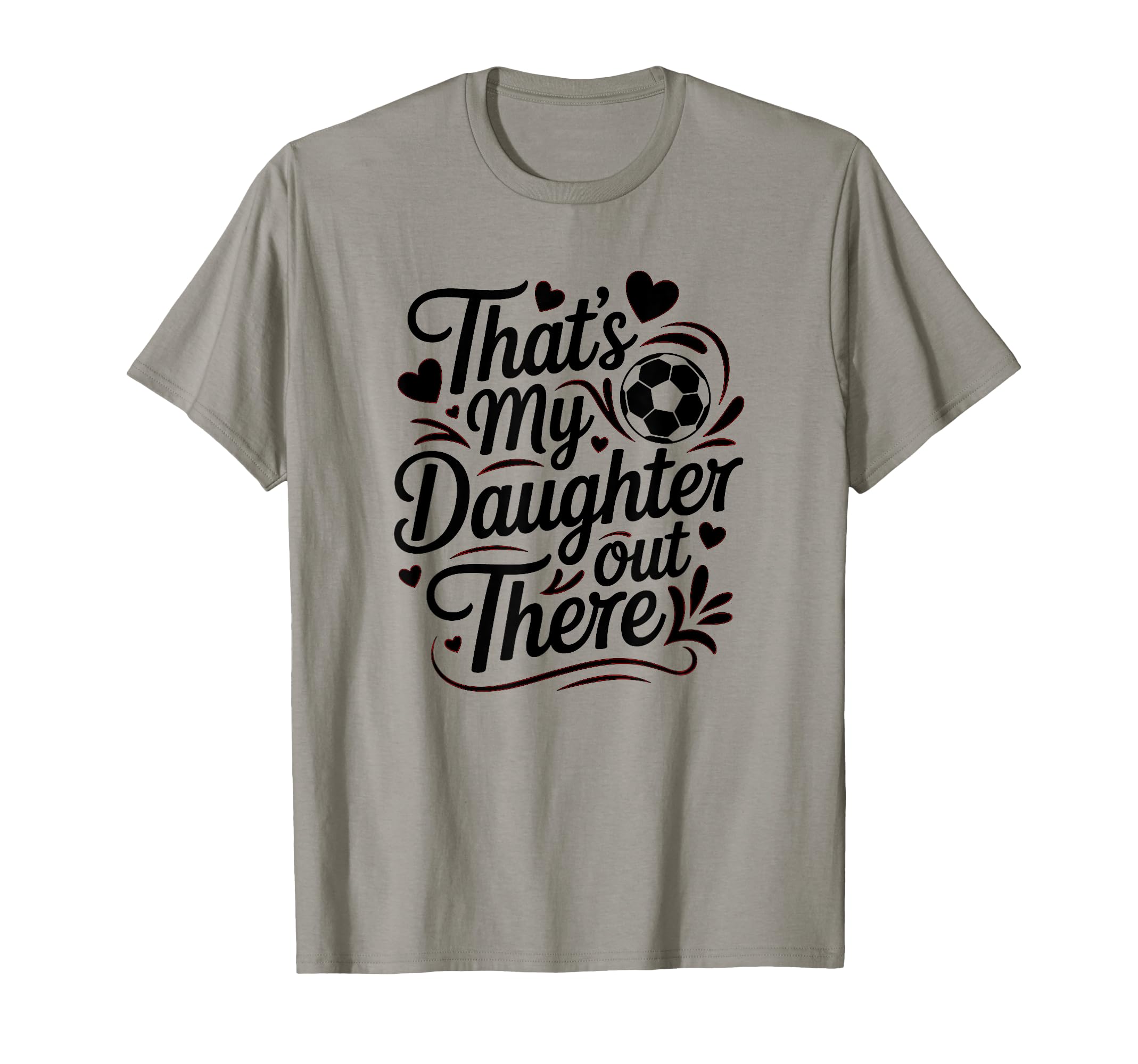 Thats My Daughter Out There Soccer Mom T-Shirt - Custom Art Print Unisex - T-Shirt, Sweatshirt, Hoodie