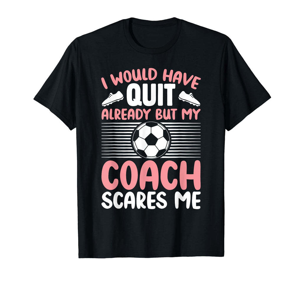 I Would Have Quit Alredy But My T-Shirt - Fun Novelty Design Men Women - T-Shirt, Sweatshirt, Hoodie