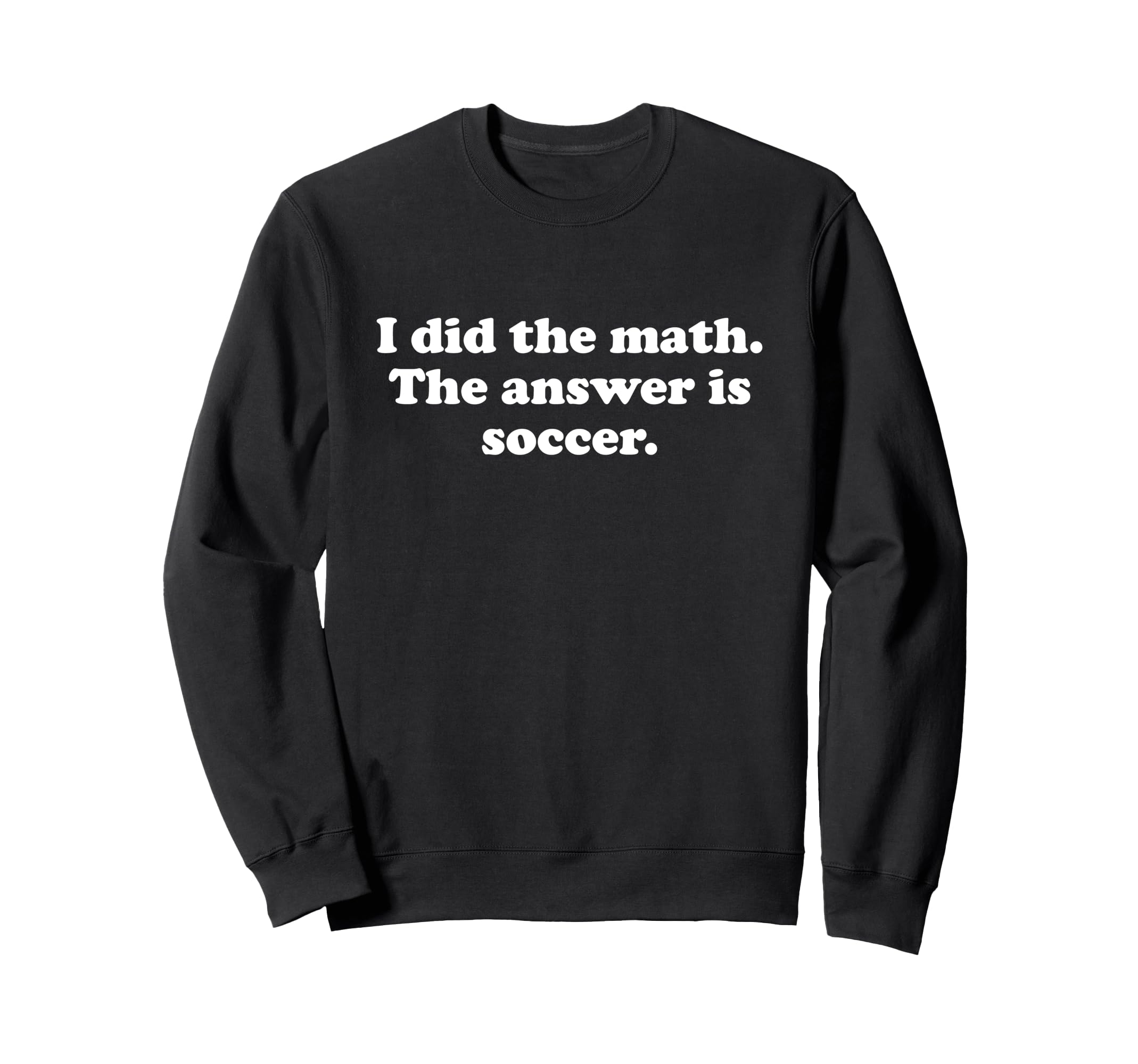 Funny Soccer Sweatshirt - Trendy Graphic for Adults - T-Shirt, Sweatshirt, Hoodie