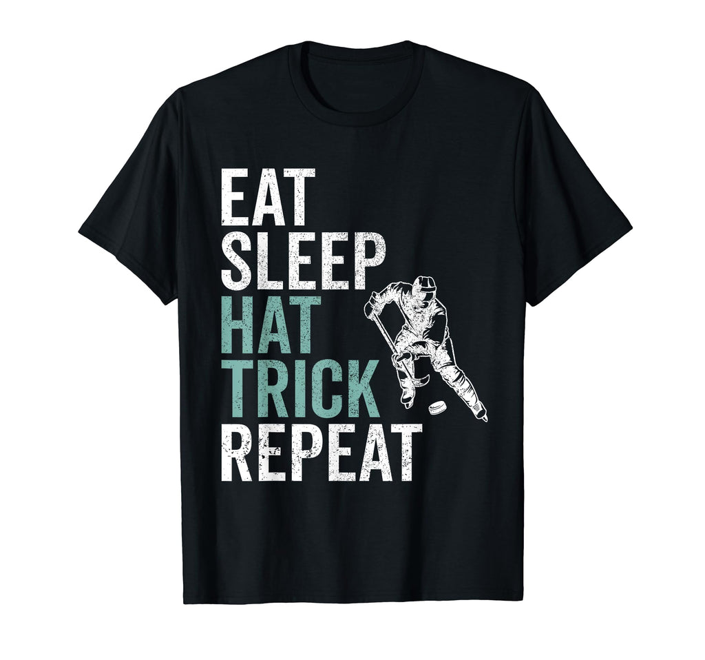 Eat Sleep Hat Trick Repeat Ice T-Shirt - Casual Everyday Wear Unisex - T-Shirt, Sweatshirt, Hoodie
