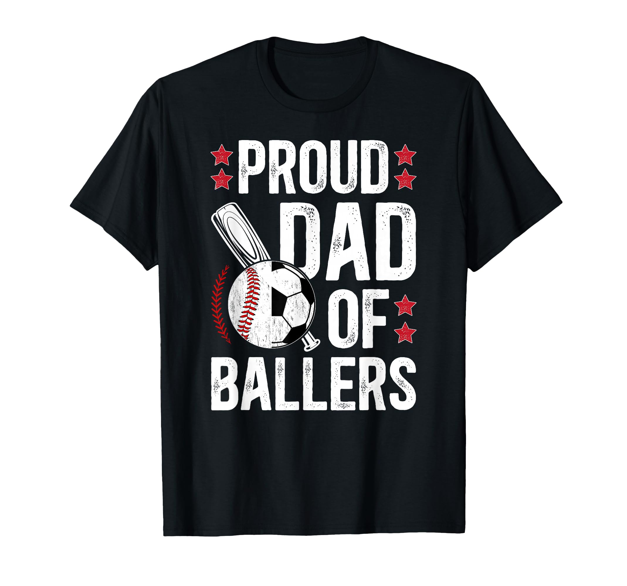 Proud Dad Ballers Baseball Soccer Dad T-Shirt - Graphic Print Unisex - T-Shirt, Sweatshirt, Hoodie