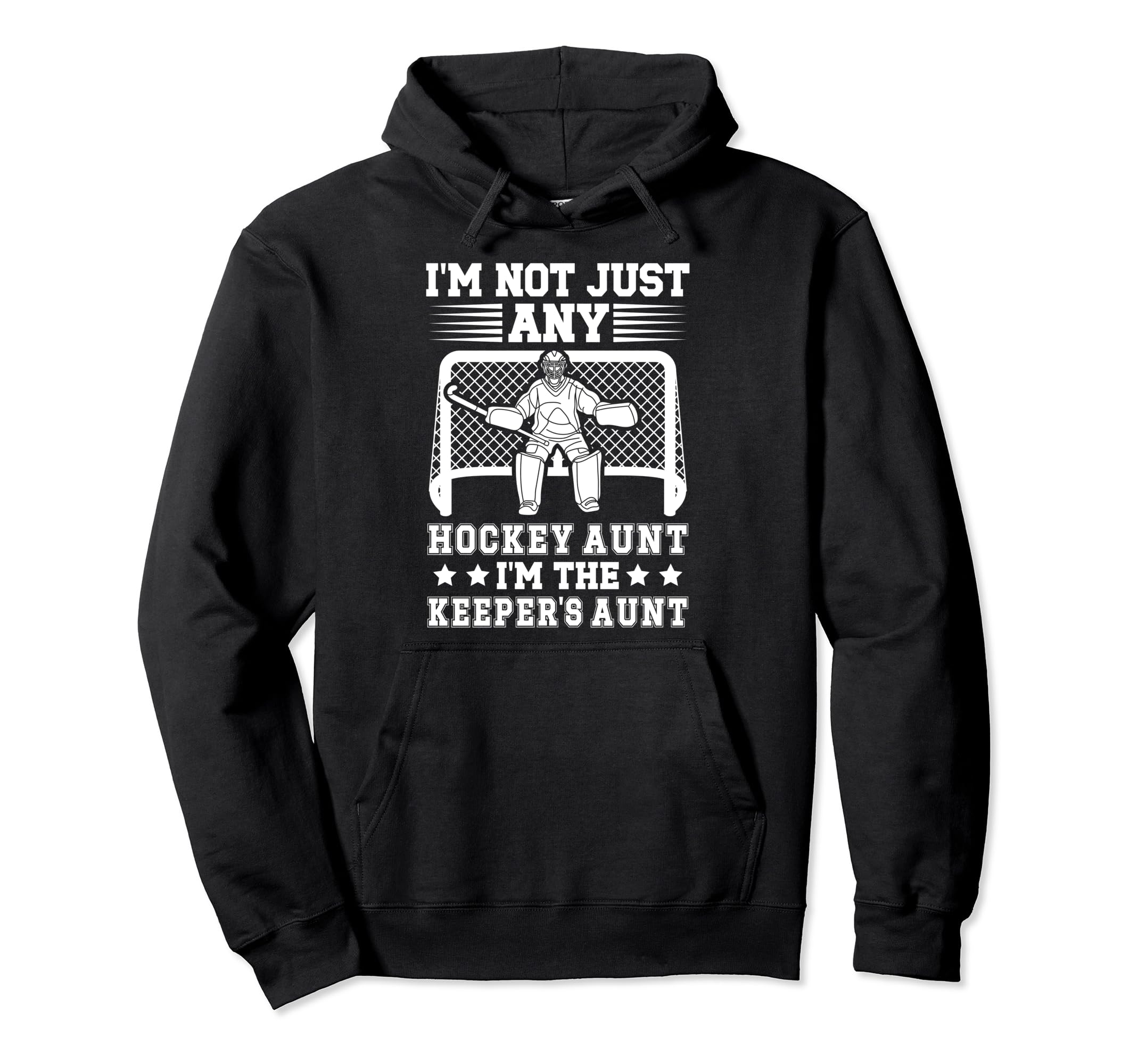 Im Hockey Keeper Aunt Hockey Hoodie - Streetwear Style Men Women - T-Shirt, Sweatshirt, Hoodie