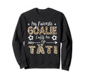My Favorite Goalie Calls Me T Ti Sweatshirt - Unique Graphic Men Women - T-Shirt, Sweatshirt, Hoodie