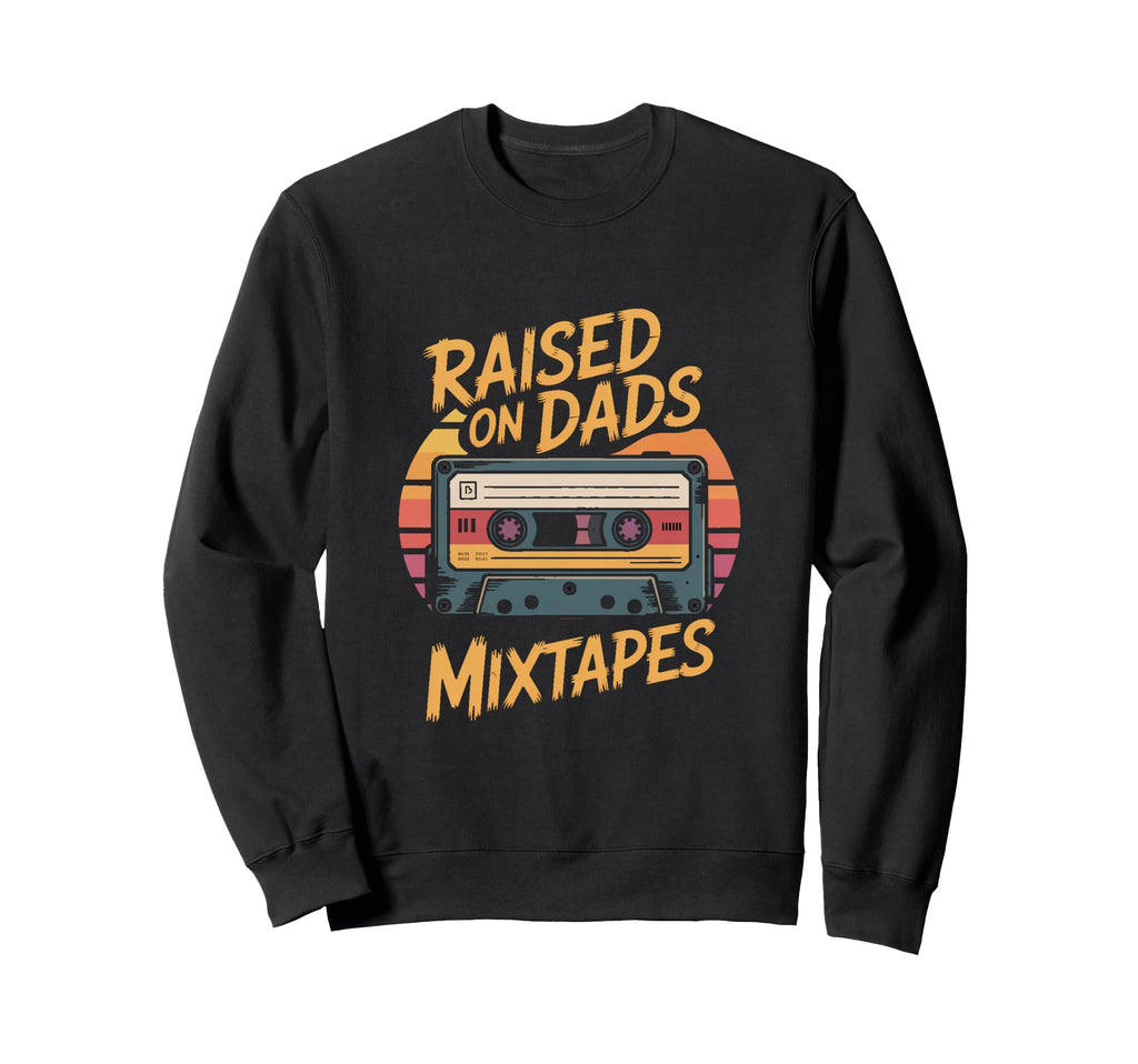 Raised Dads Mixtapes Cassette Dad Sweatshirt - Unique Graphic Unisex - T-Shirt, Sweatshirt, Hoodie