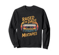 Raised Dads Mixtapes Cassette Dad Sweatshirt - Unique Graphic Unisex - T-Shirt, Sweatshirt, Hoodie
