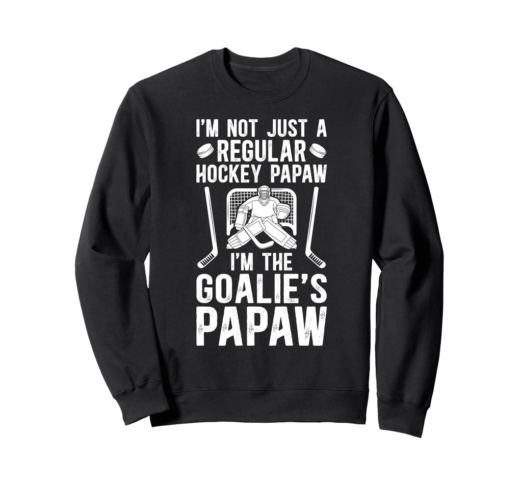 Im Hockey Goalie Papaw Ice Hockey Sweatshirt - Custom Art Print Men Women - T-Shirt, Sweatshirt, Hoodie