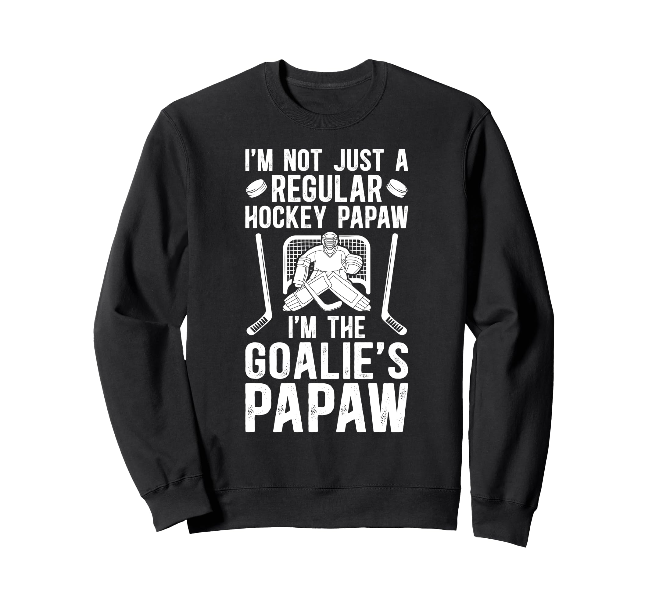 Im Hockey Goalie Papaw Ice Hockey Sweatshirt - Custom Art Print Men Women - T-Shirt, Sweatshirt, Hoodie