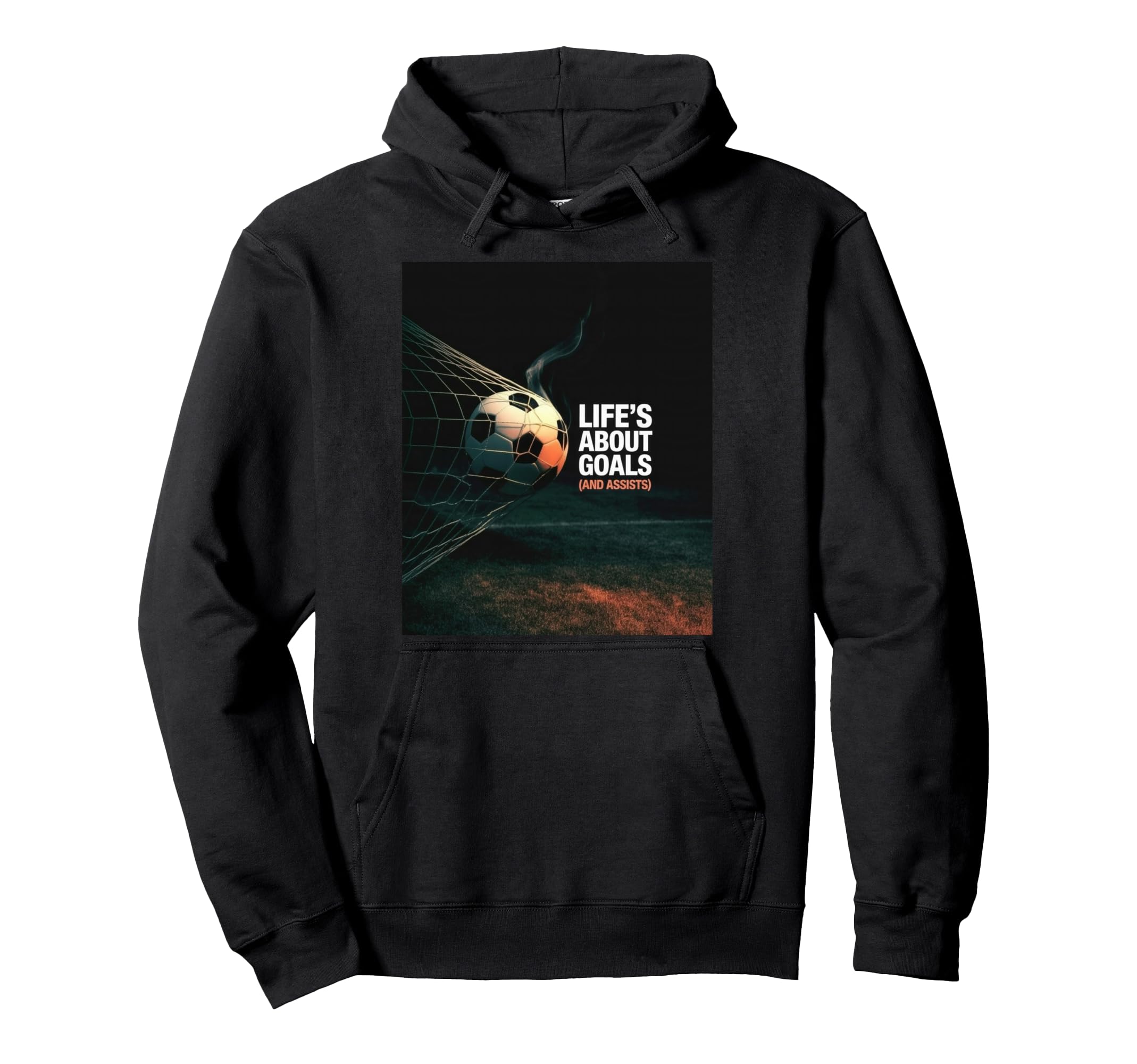 Life Is About Soccer Goals Assists Hoodie - Streetwear Style for Adults - T-Shirt, Sweatshirt, Hoodie