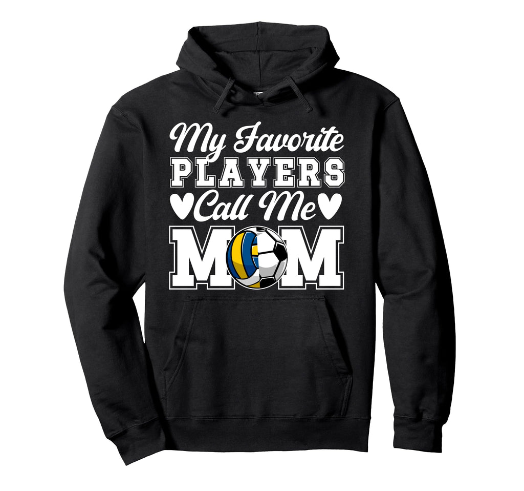 My Favorite Players Call Me Mom Soccer Hoodie - Graphic Print Unisex - T-Shirt, Sweatshirt, Hoodie