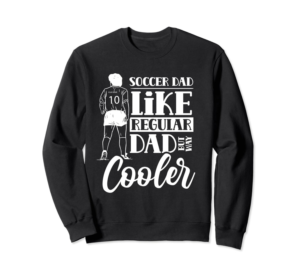 Soccer Dad Like Regular Dad But Way Sweatshirt - Novelty Apparel Men Women - T-Shirt, Sweatshirt, Hoodie