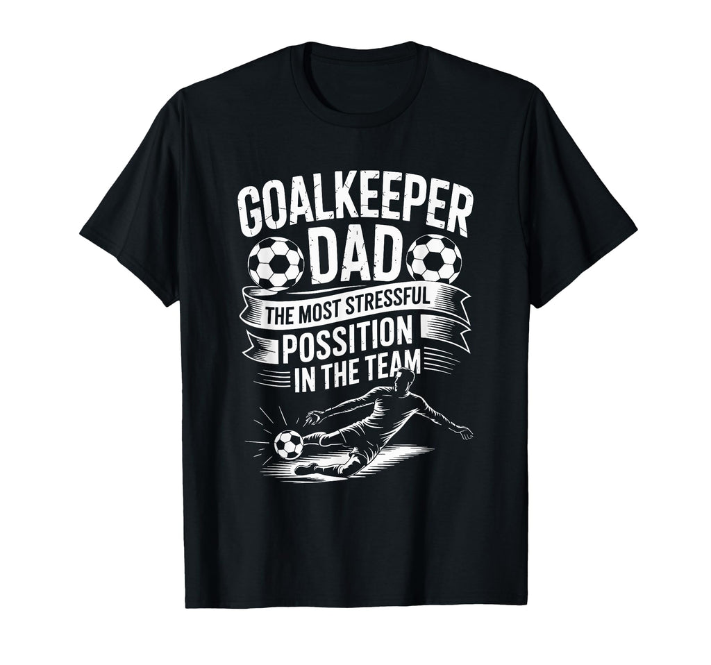 Soccer Lover Dad Most Stressful Position T-Shirt - Minimalist Print Unisex - T-Shirt, Sweatshirt, Hoodie