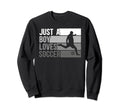 Funny Just Who Loves Soccer Sweatshirt - Minimalist Print Men Women - T-Shirt, Sweatshirt, Hoodie