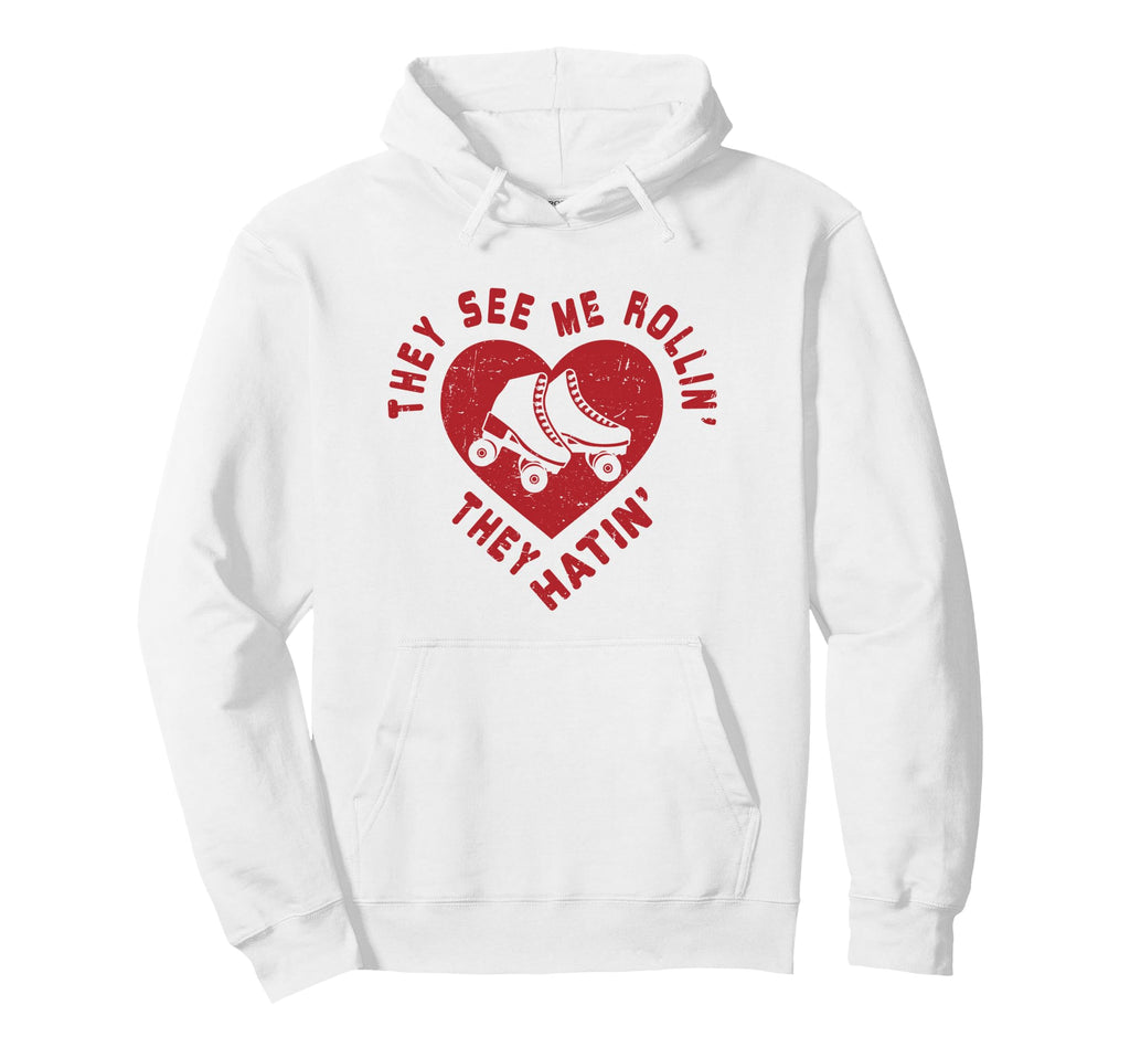 They See Me Rollin Funny Skater Roller Hoodie - Fun Novelty Design Unisex - T-Shirt, Sweatshirt, Hoodie