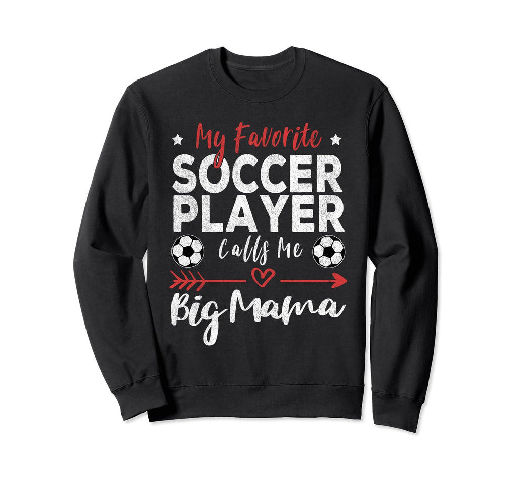 My Favorite Soccer Player Calls Me Sweatshirt - Streetwear Style Unisex - T-Shirt, Sweatshirt, Hoodie