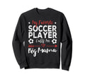 My Favorite Soccer Player Calls Me Sweatshirt - Streetwear Style Unisex - T-Shirt, Sweatshirt, Hoodie