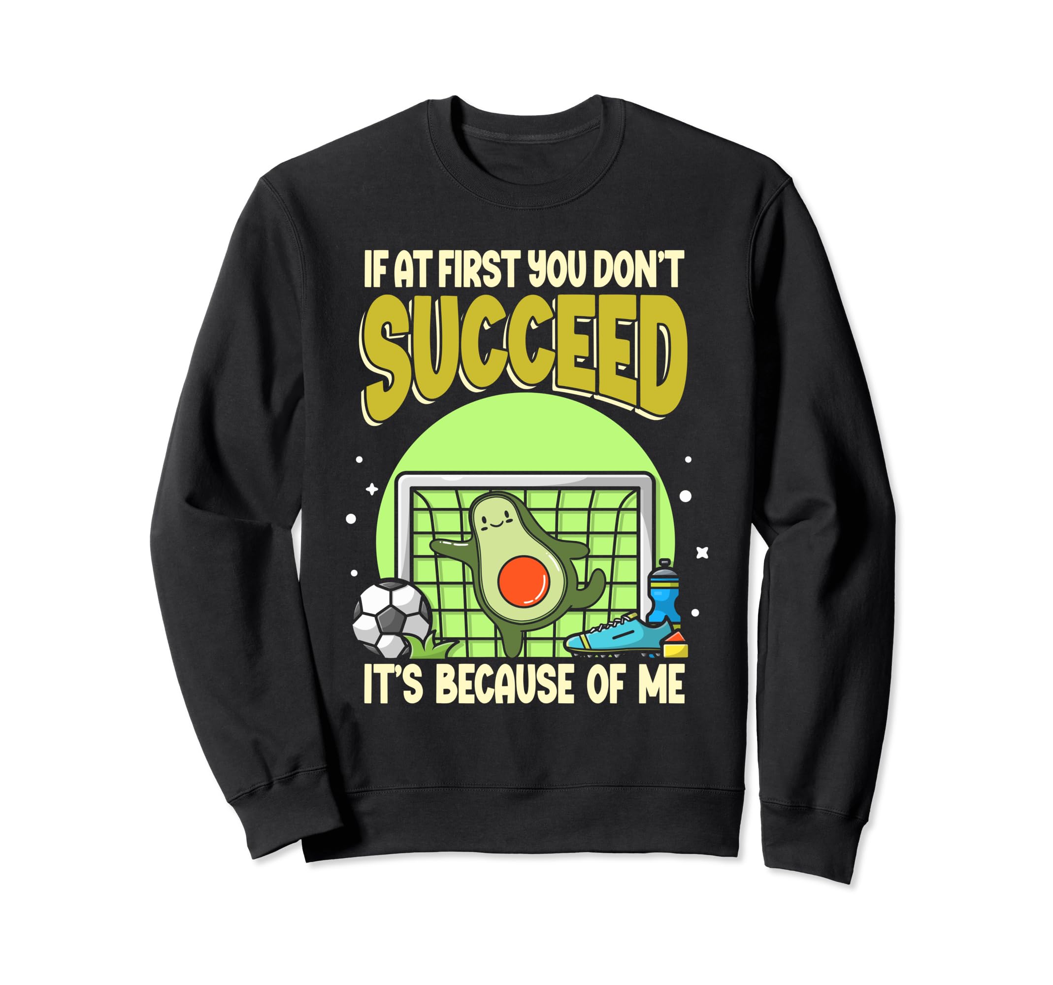 Avocado Soccer Goalie If First You Sweatshirt - Graphic Print Men Women - T-Shirt, Sweatshirt, Hoodie