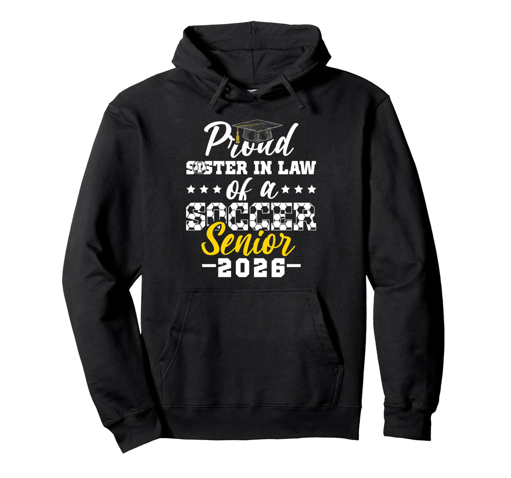 Proud Sister Law Soccer Senior 2026 Hoodie - Custom Art Print Unisex - T-Shirt, Sweatshirt, Hoodie