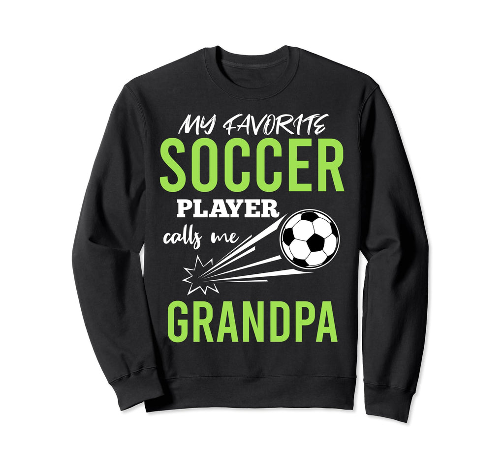 Soccer Grandpa My Favorite Player Sweatshirt - Streetwear Style Men Women - T-Shirt, Sweatshirt, Hoodie