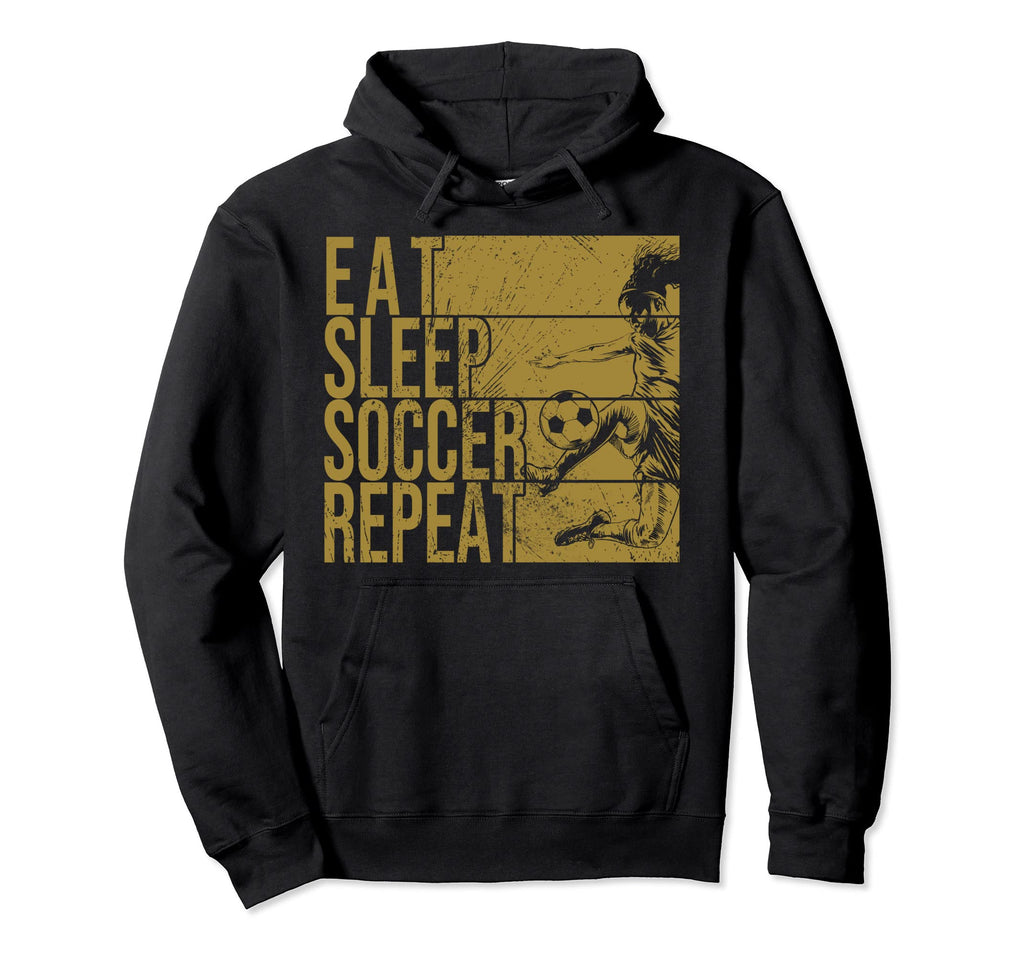 Eat Sleep Soccer Repeat Funny Footballer Hoodie - Trendy Graphic Unisex - T-Shirt, Sweatshirt, Hoodie