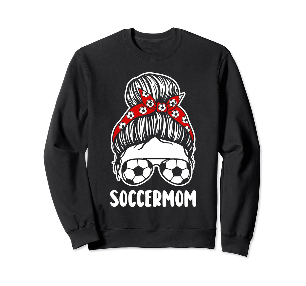 Mom Mother Soccer Sweatshirt - Streetwear Style Men Women - T-Shirt, Sweatshirt, Hoodie