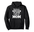 My Favorite Soccer Player Calls Me Mom Hoodie - Custom Art Print Unisex - T-Shirt, Sweatshirt, Hoodie