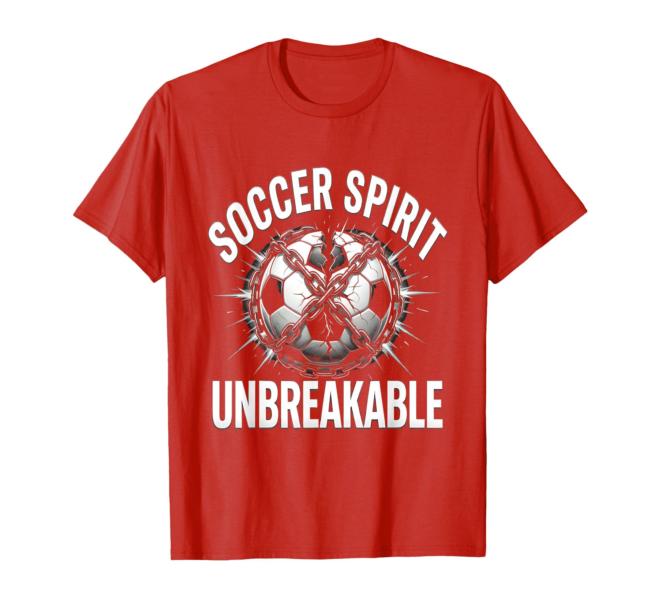 Soccer Spirit Unbreakable Bold Fan T-Shirt - Casual Everyday Wear Men Women - T-Shirt, Sweatshirt, Hoodie