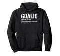 Soccer Goalie Definition Craziest Hoodie - Aesthetic Graphic for Adults - T-Shirt, Sweatshirt, Hoodie