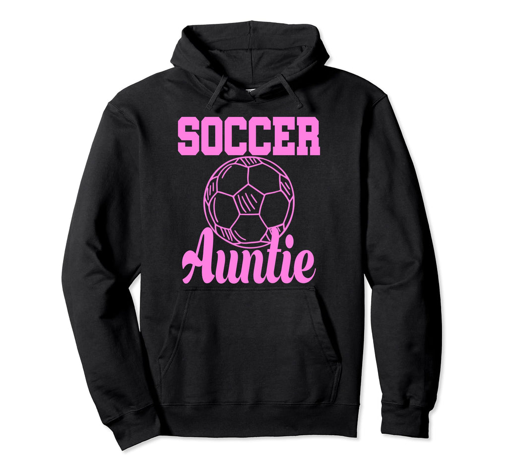 Soccer Auntie Funny Aunt Hoodie - Trendy Graphic Men Women - T-Shirt, Sweatshirt, Hoodie