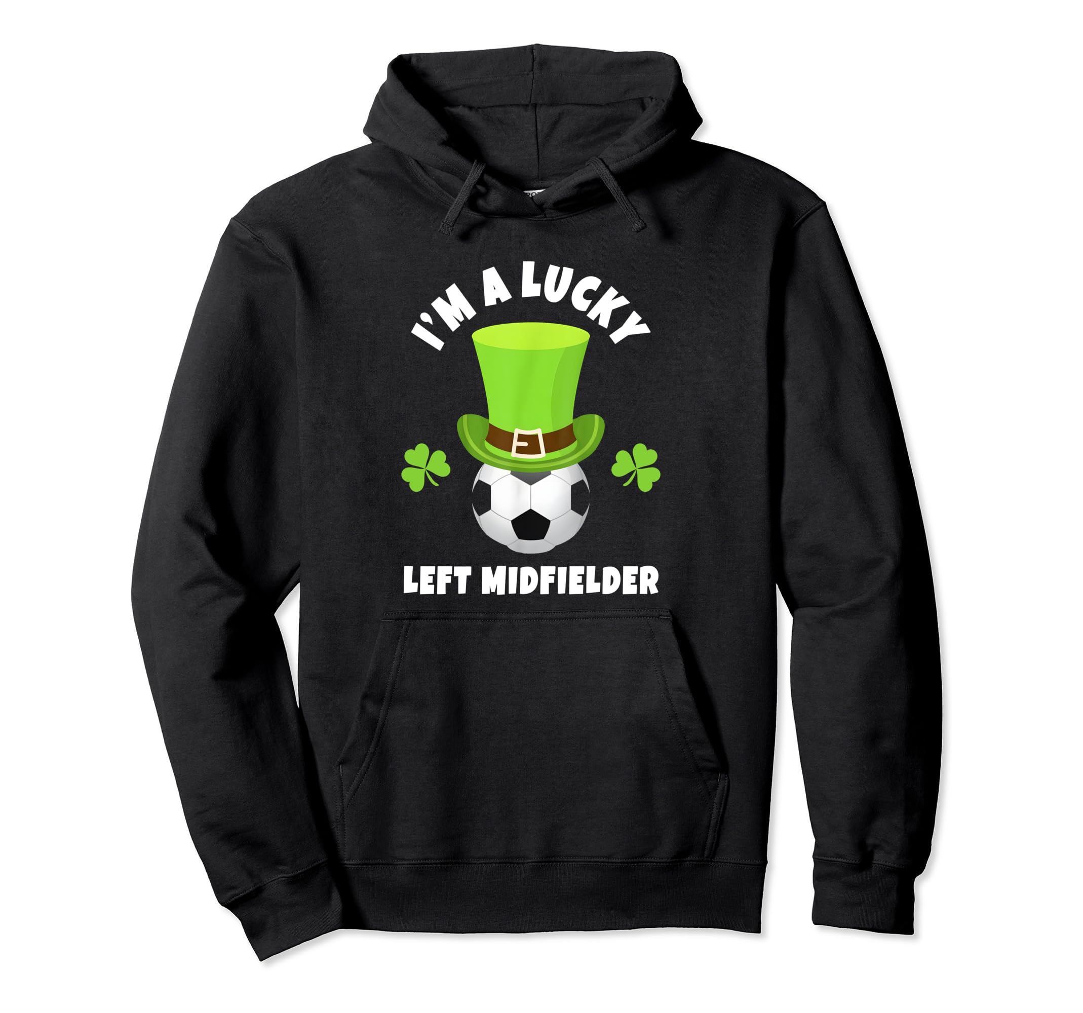 Soccer Left Midfielders Im Lucky Hoodie - Fun Novelty Design for Adults - T-Shirt, Sweatshirt, Hoodie