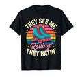 They See Me Rollin Roller Skate Roller T-Shirt - Aesthetic Graphic Unisex - T-Shirt, Sweatshirt, Hoodie
