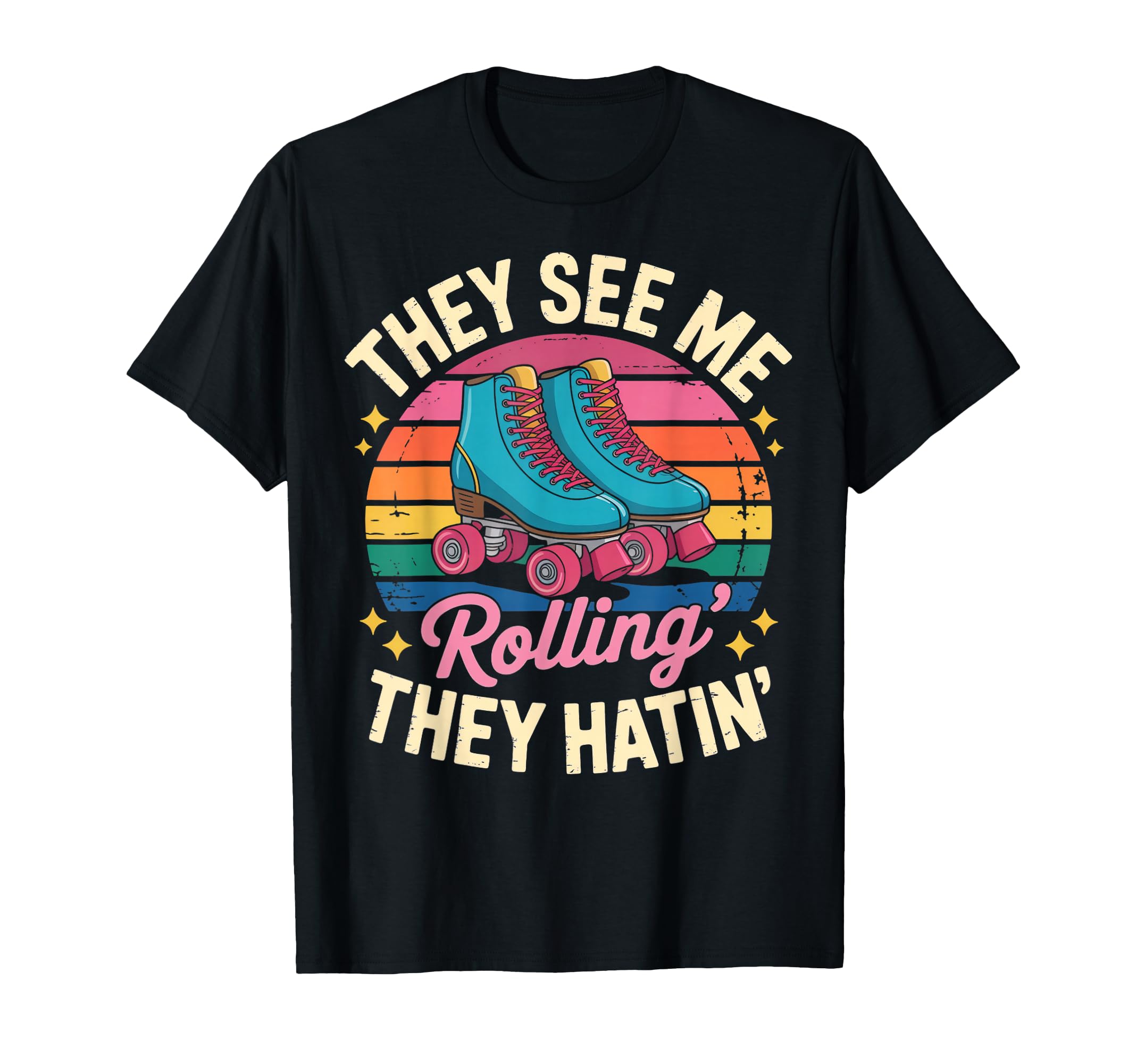 They See Me Rollin Roller Skate Roller T-Shirt - Aesthetic Graphic Unisex - T-Shirt, Sweatshirt, Hoodie