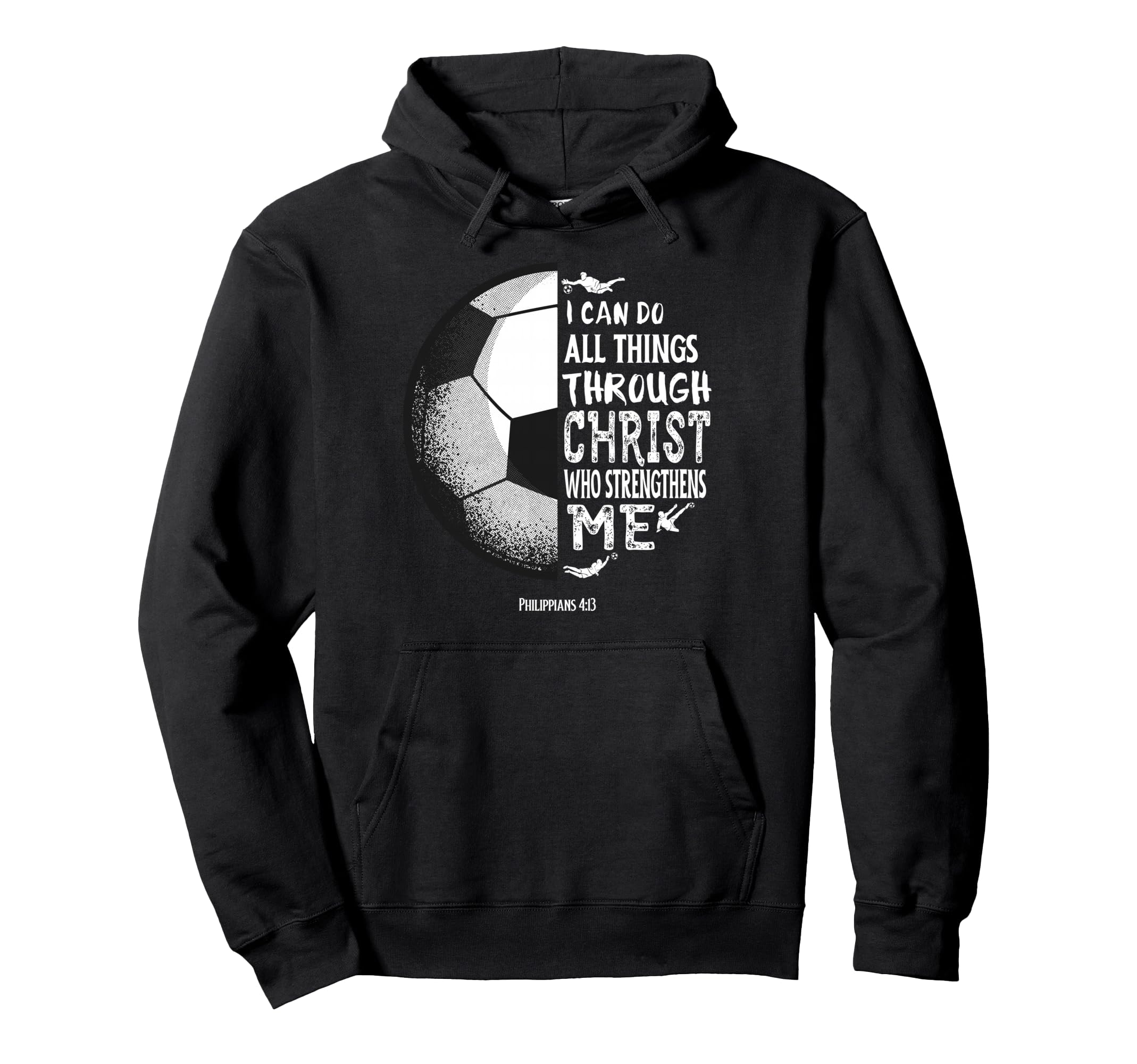 Soccer Bible Verse Christian Sayings Hoodie - Unique Graphic Men Women - T-Shirt, Sweatshirt, Hoodie