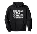 Soccer Dad Funny Wallet Legend Hoodie - Unique Graphic Unisex - T-Shirt, Sweatshirt, Hoodie