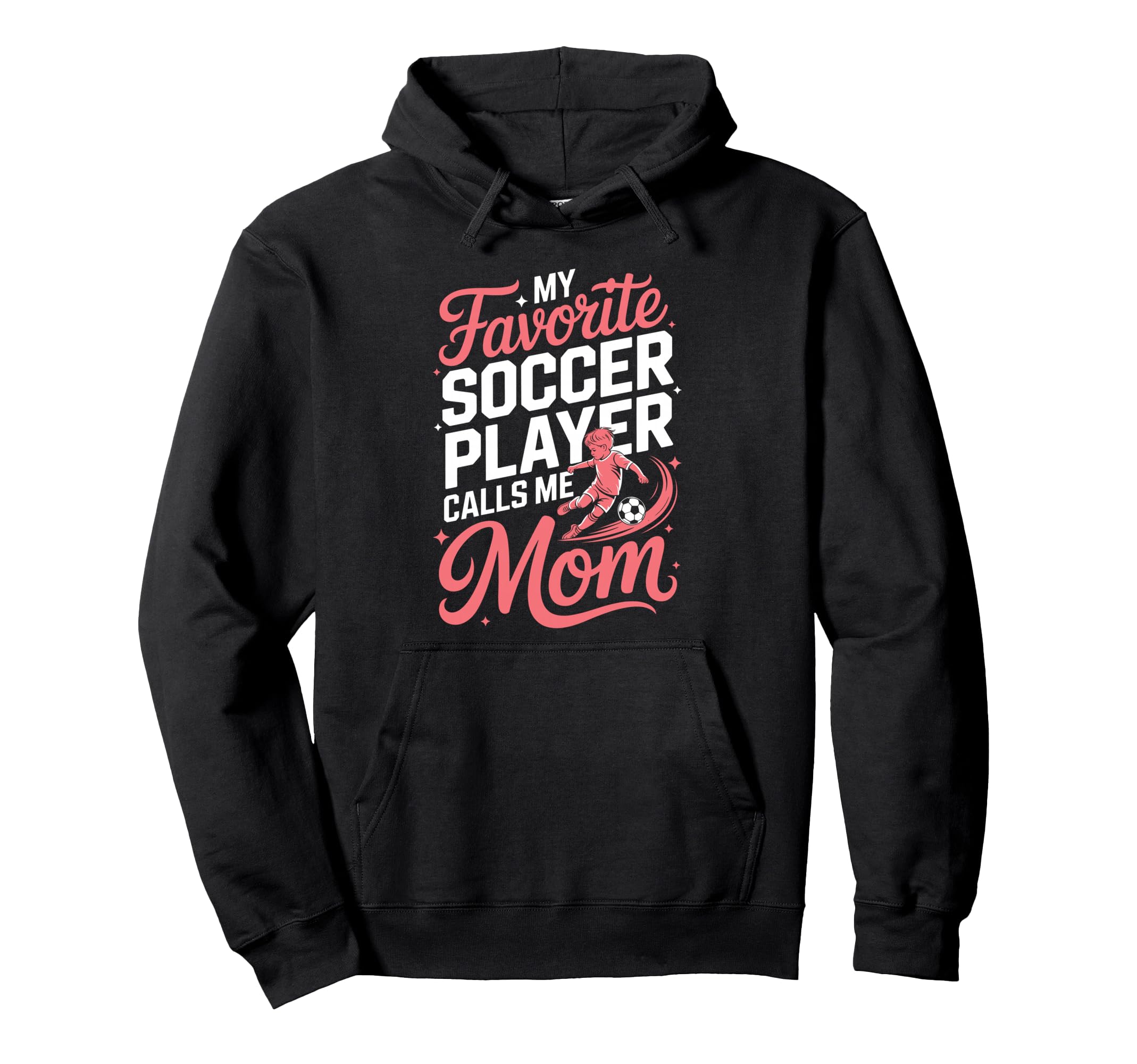 My Favorite Soccer Player Calls Me Mom Hoodie - Custom Art Print for Adults - T-Shirt, Sweatshirt, Hoodie