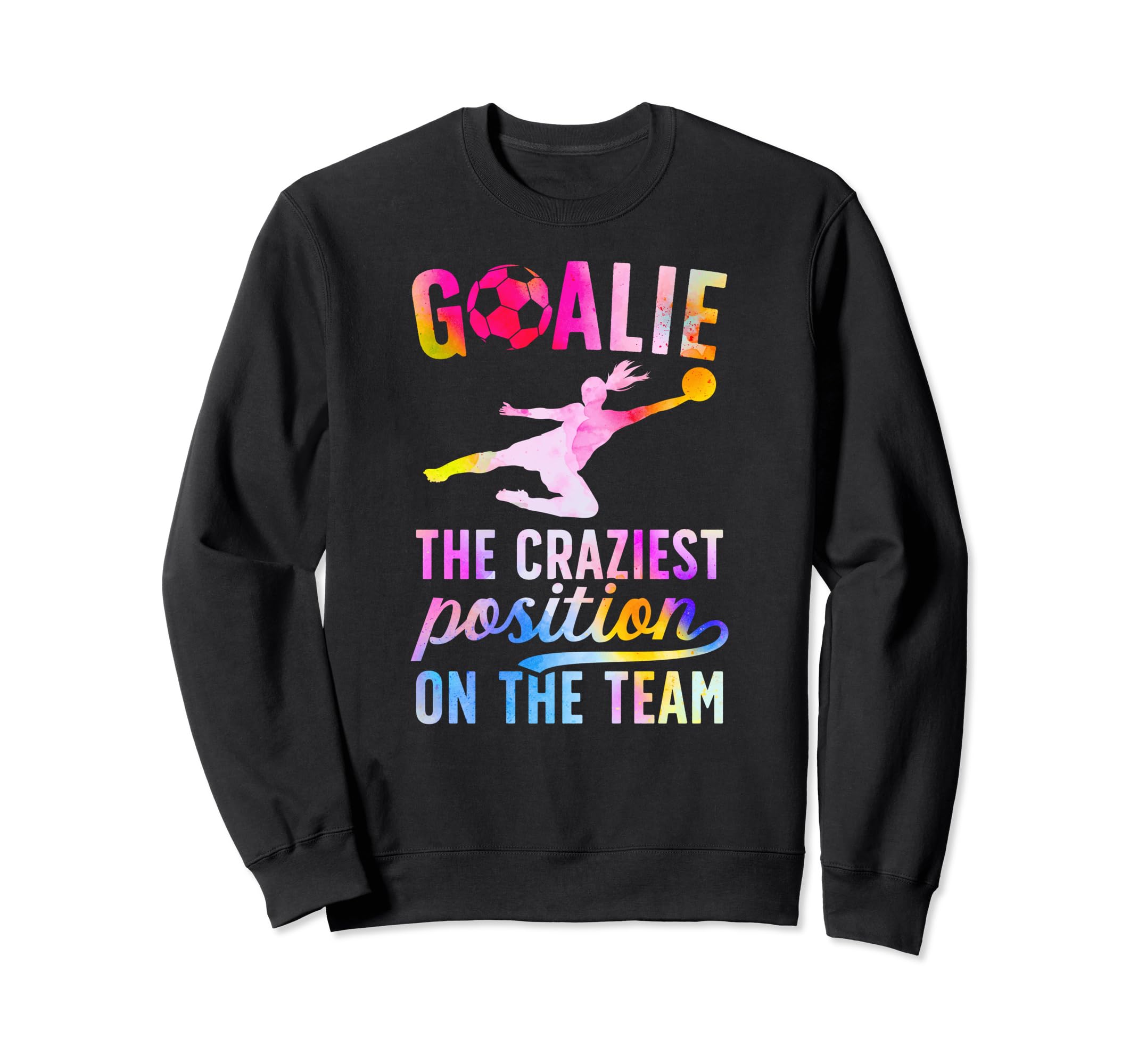 Soccer Goalie Craziest Sweatshirt - Fun Novelty Design for Adults - T-Shirt, Sweatshirt, Hoodie