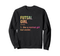 Futsal Like Normal But Cooler Sweatshirt - Fun Novelty Design Unisex - T-Shirt, Sweatshirt, Hoodie