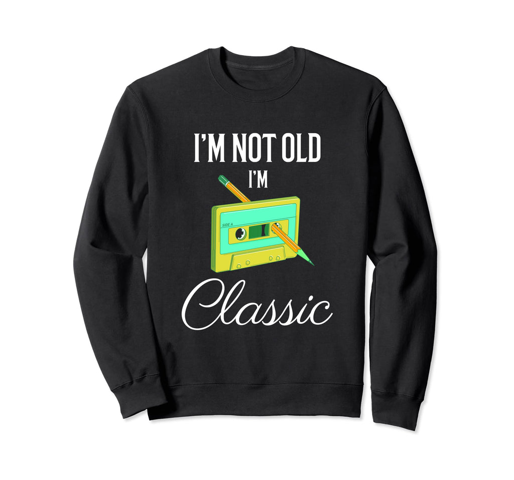 Im Not Old Im Funny Cassette Tape Sweatshirt - Minimalist Print Men Women - T-Shirt, Sweatshirt, Hoodie