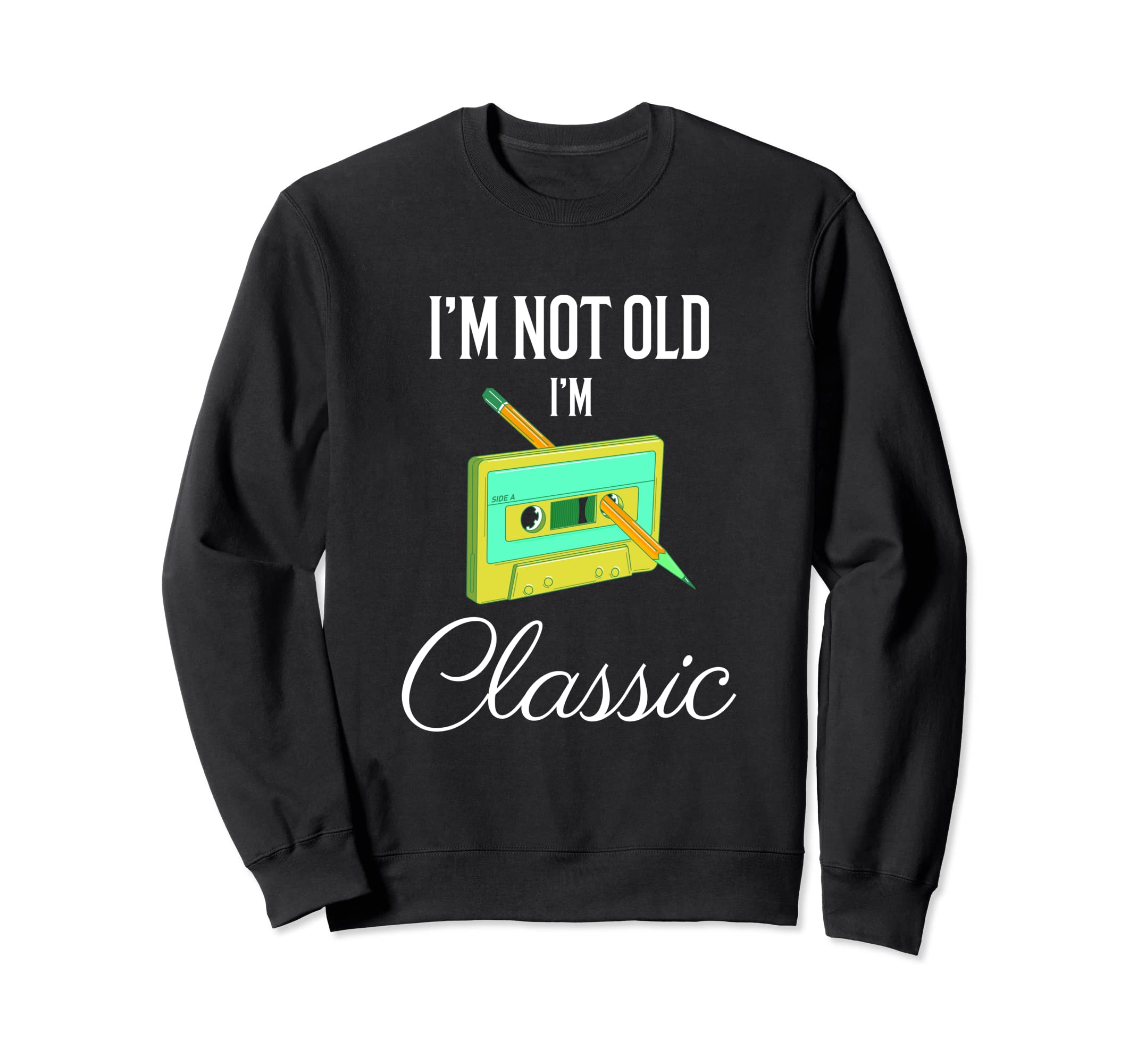 Im Not Old Im Funny Cassette Tape Sweatshirt - Minimalist Print Men Women - T-Shirt, Sweatshirt, Hoodie
