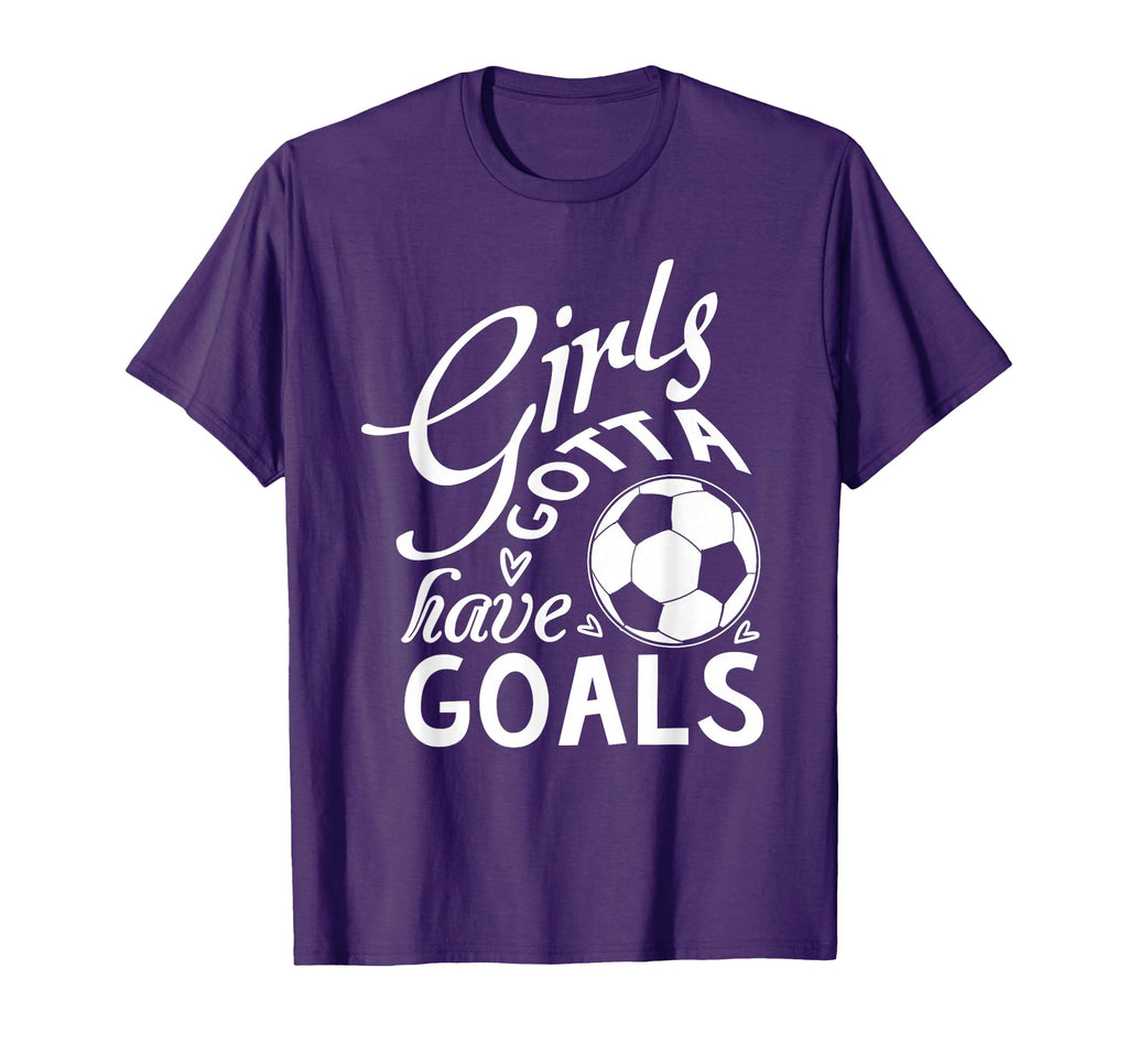 Gotta Have Goals Soccer Shirts T-Shirt - Minimalist Print for Adults - T-Shirt, Sweatshirt, Hoodie