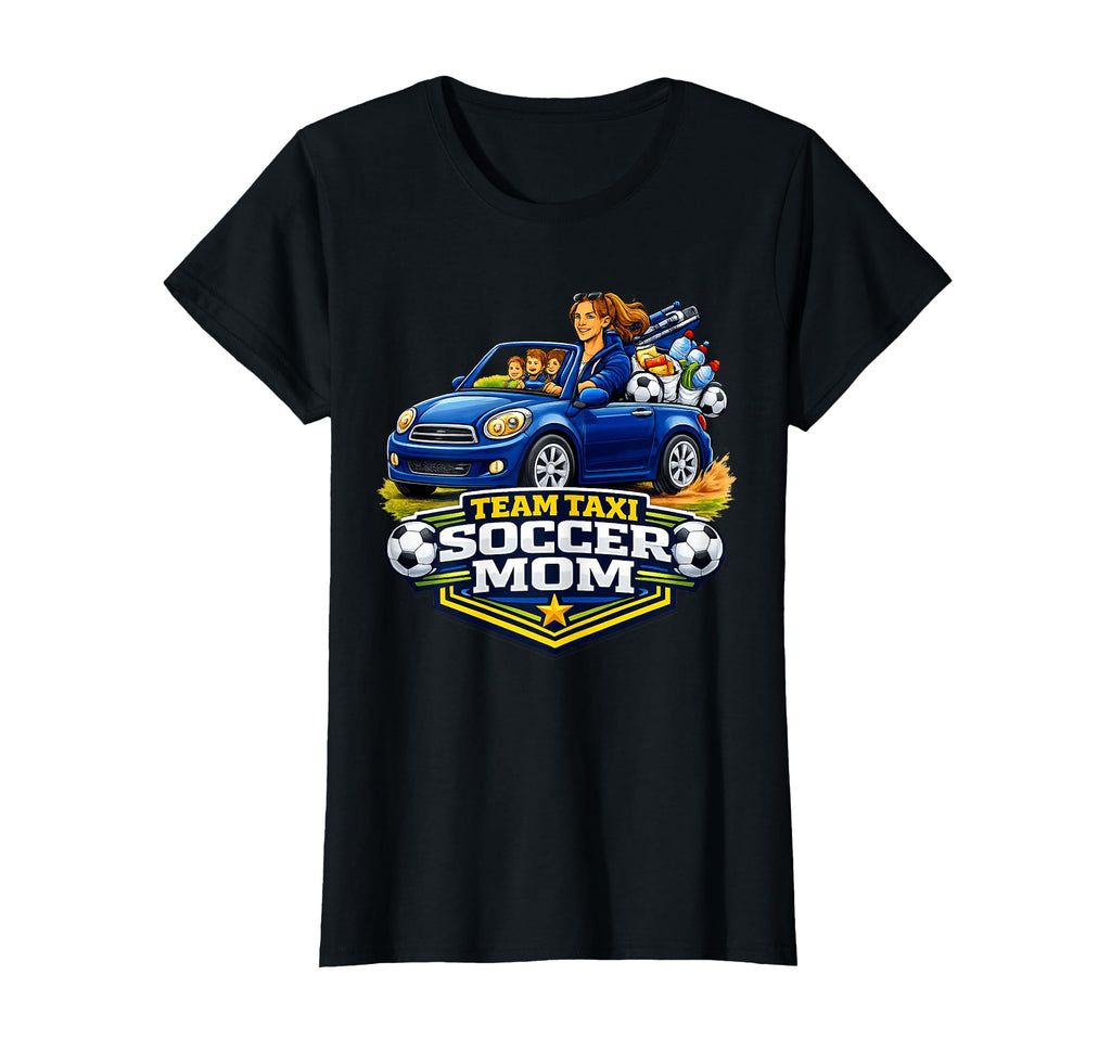 Soccer Mom Team Taxi Funny Game Day T-Shirt - Streetwear Style Men Women - T-Shirt, Sweatshirt, Hoodie