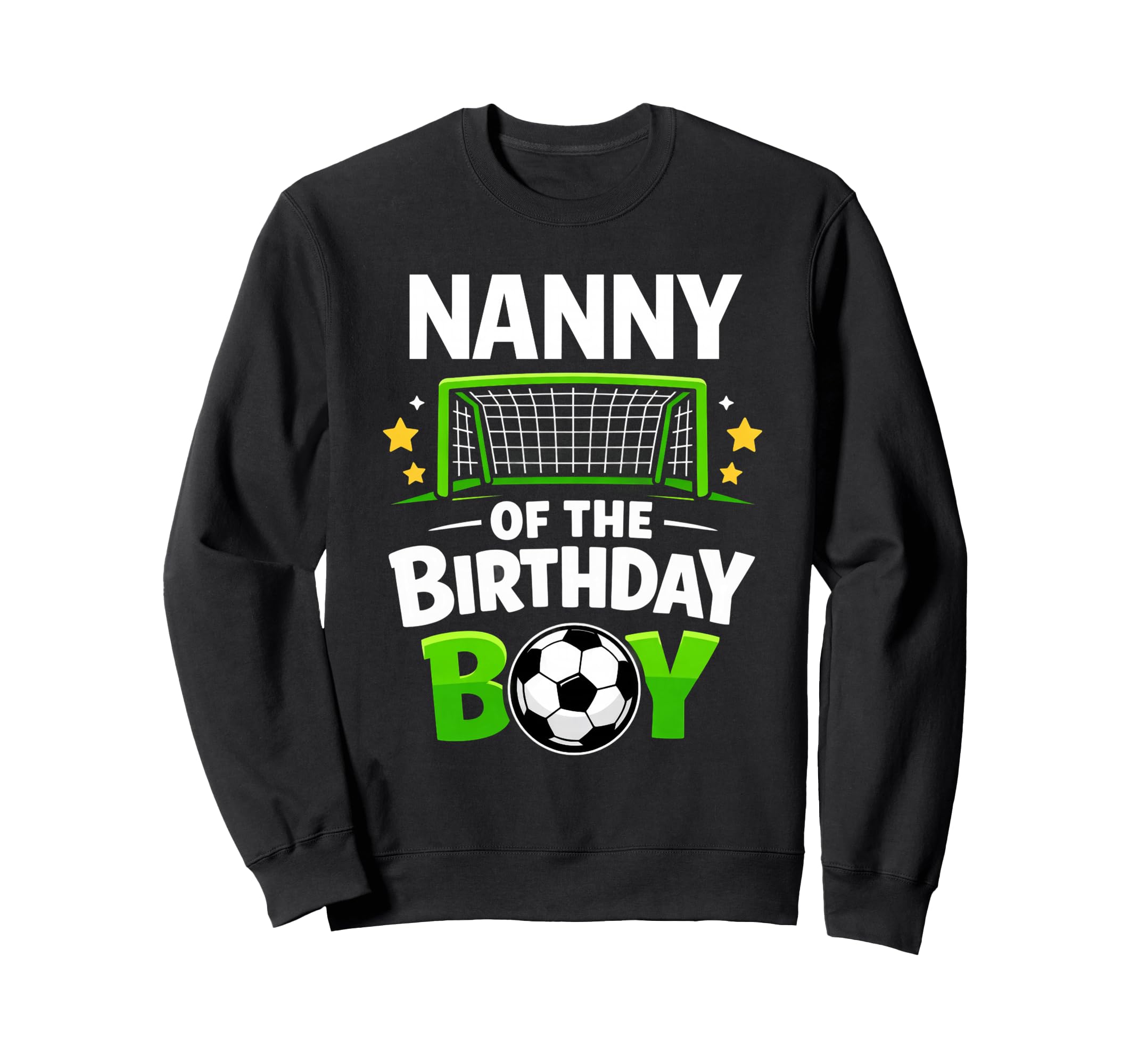 Nanny Birthday Soccer Ball Family Sweatshirt - Novelty Apparel Men Women - T-Shirt, Sweatshirt, Hoodie